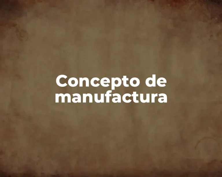 Concepto de manufactura