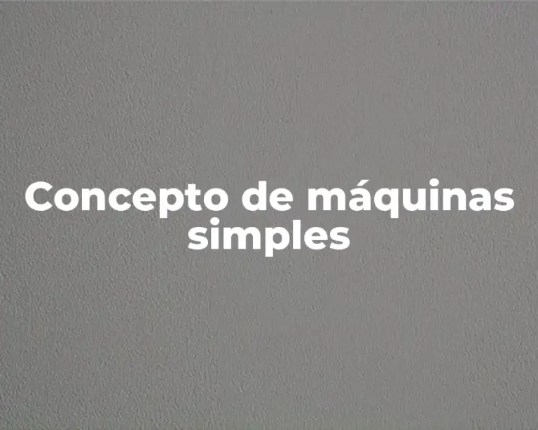 Concepto de máquinas simples