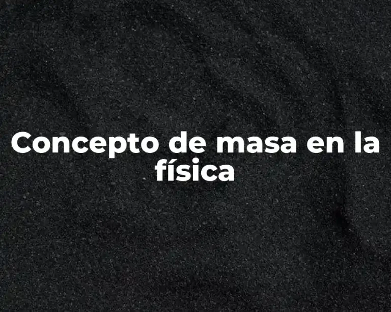 Concepto de masa en la física