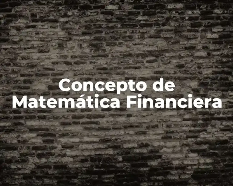 Concepto de Matemática Financiera