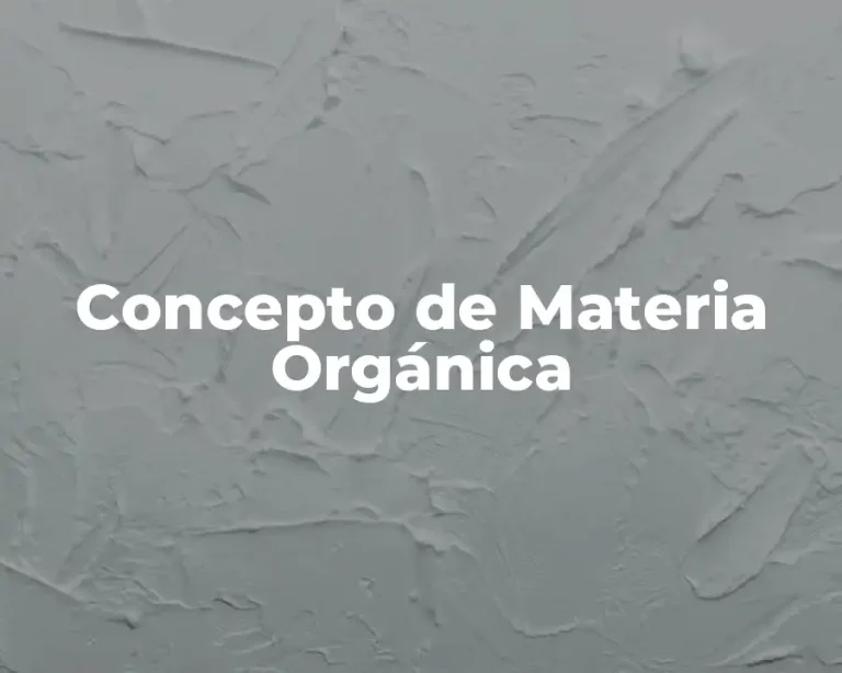 Concepto de Materia Orgánica