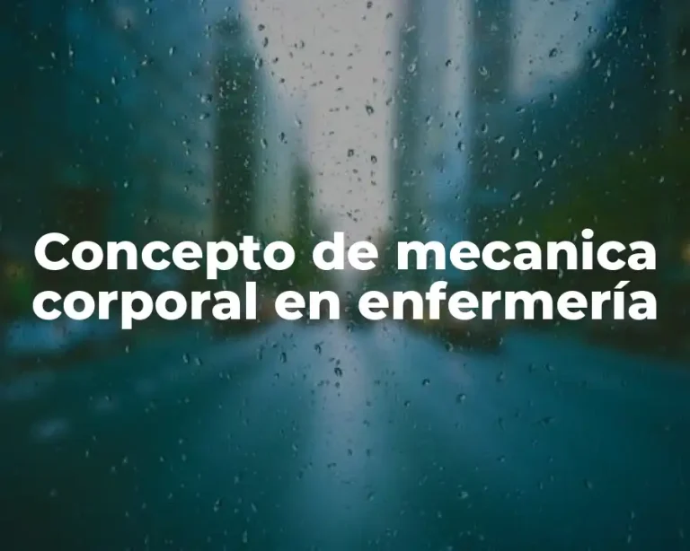 Concepto de mecanica corporal en enfermería