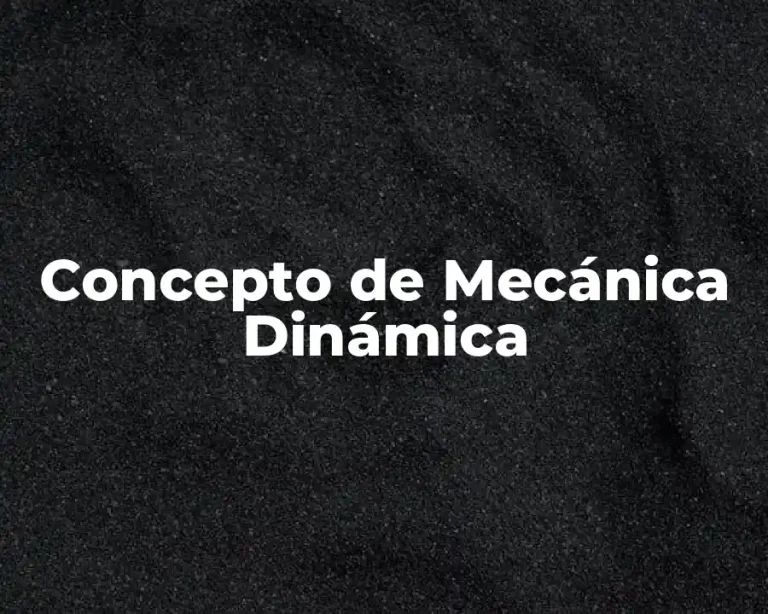 Concepto de Mecánica Dinámica