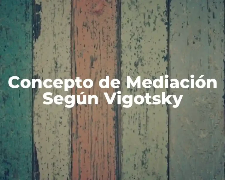 Concepto de Mediación Según Vigotsky