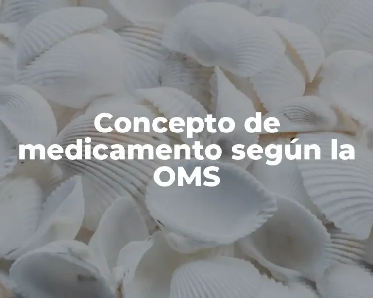 Concepto de medicamento según la OMS