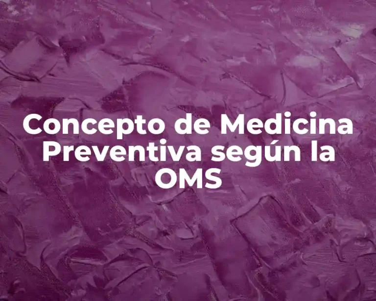 Concepto de Medicina Preventiva según la OMS