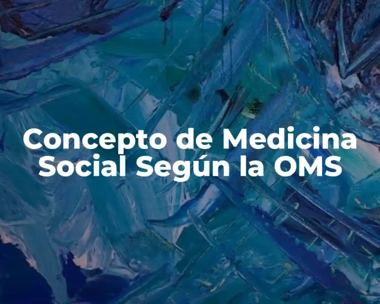 Concepto de Medicina Social Según la OMS