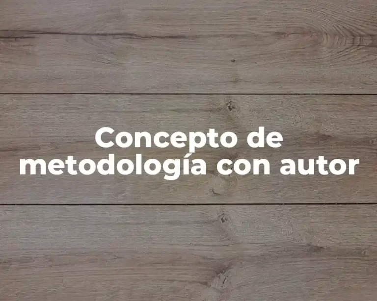 Concepto de metodología con autor
