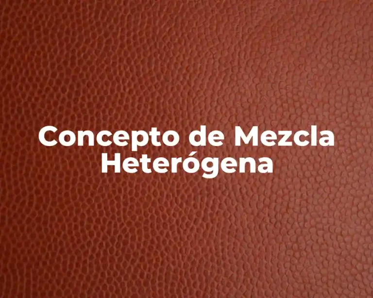 Concepto de Mezcla Heterógena