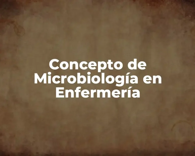 Concepto de Microbiología en Enfermería