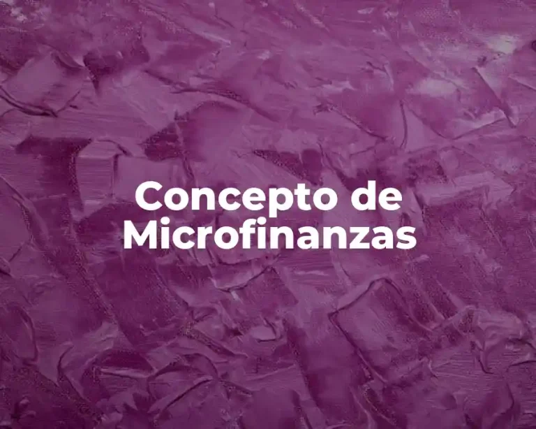 Concepto de Microfinanzas
