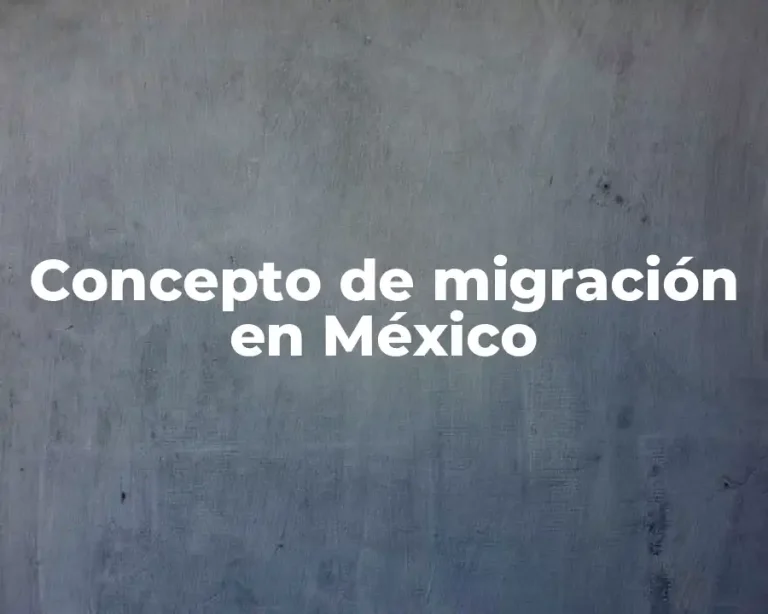 Concepto de migración en México