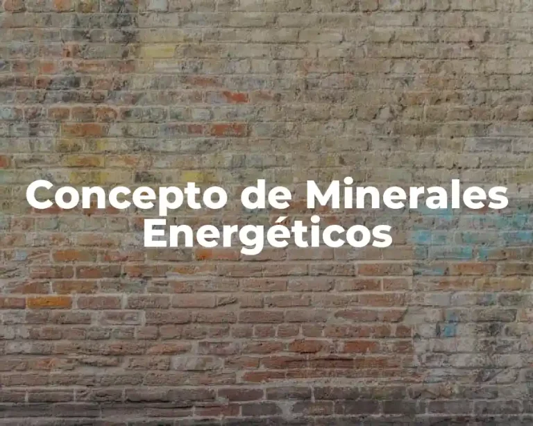 Concepto de Minerales Energéticos