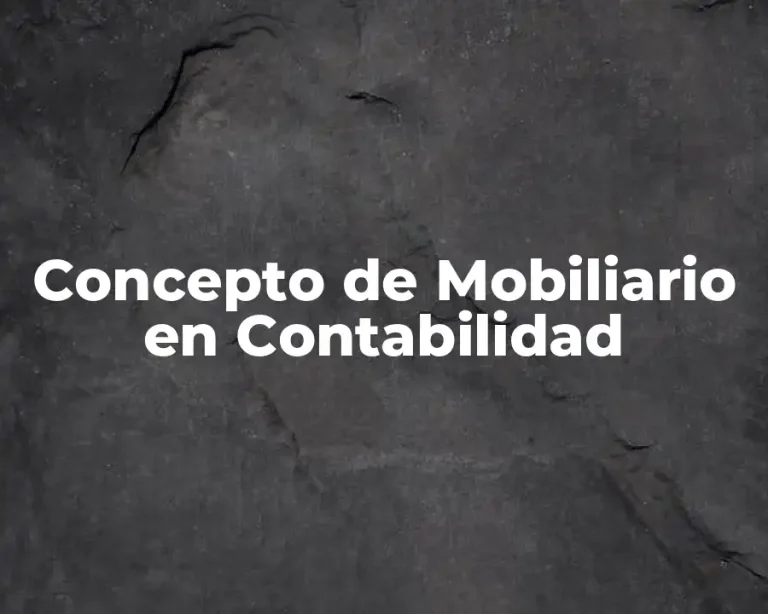 Concepto de Mobiliario en Contabilidad