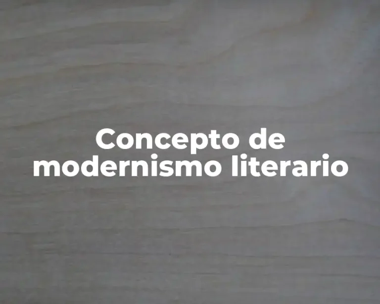 Concepto de modernismo literario