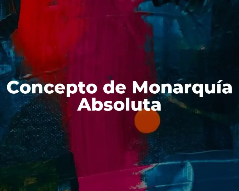 Concepto de Monarquía Absoluta