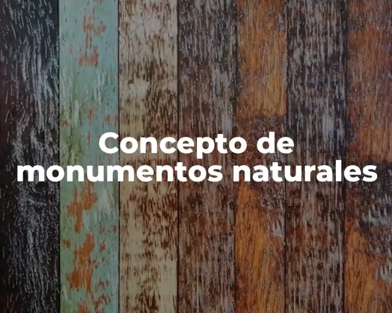 Concepto de monumentos naturales