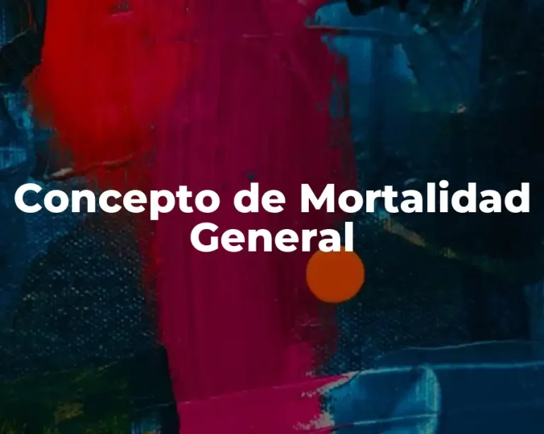 Concepto de Mortalidad General