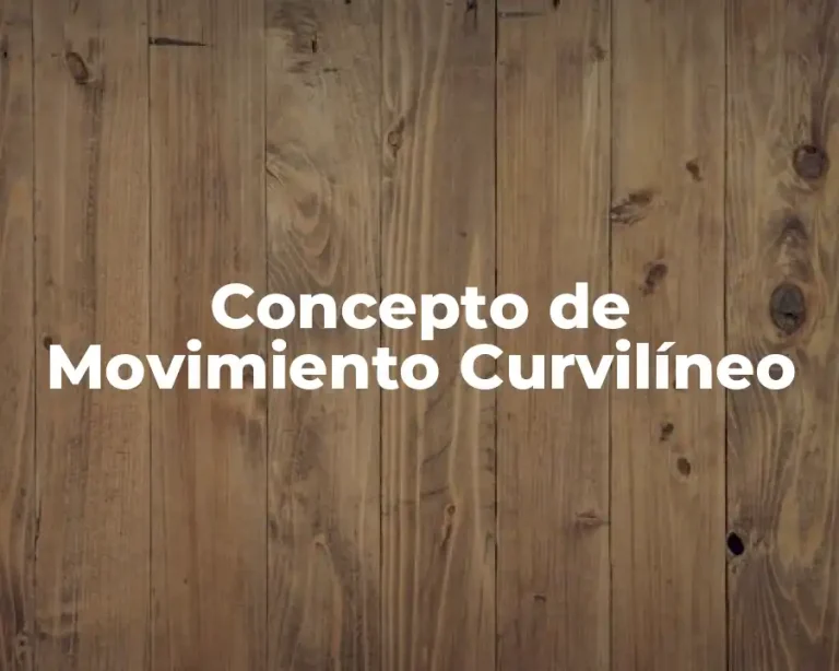 Concepto de Movimiento Curvilíneo