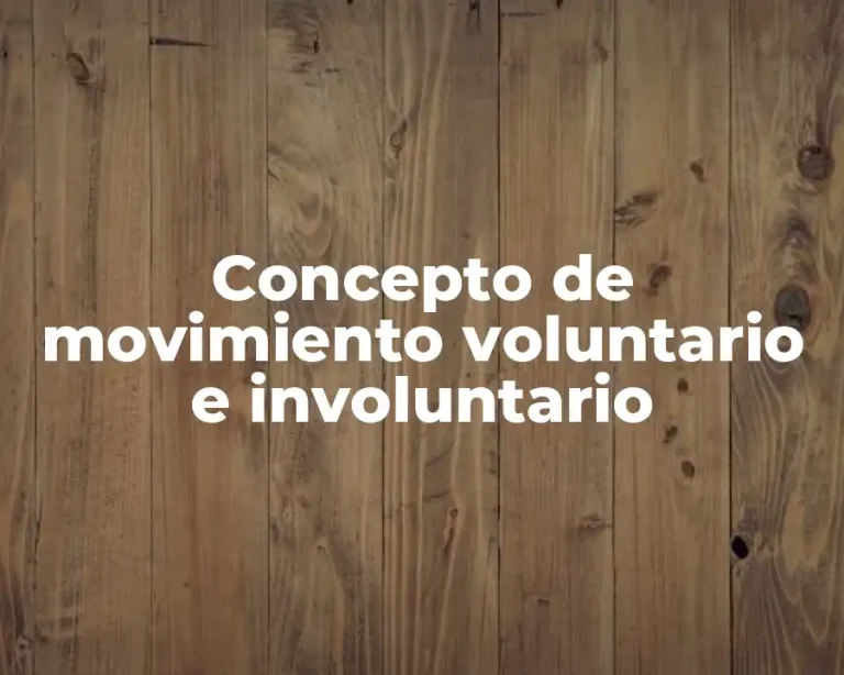Concepto de movimiento voluntario e involuntario