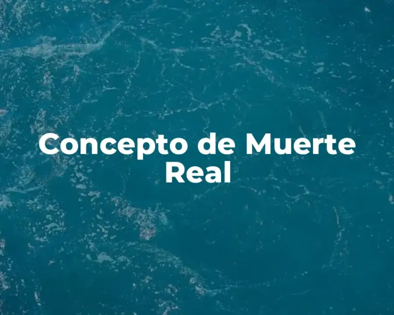 Concepto de Muerte Real