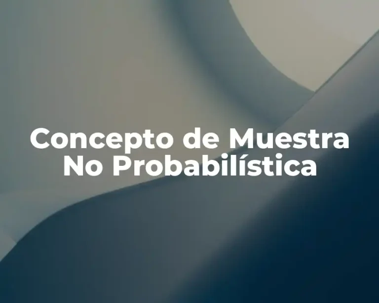 Concepto de Muestra No Probabilística