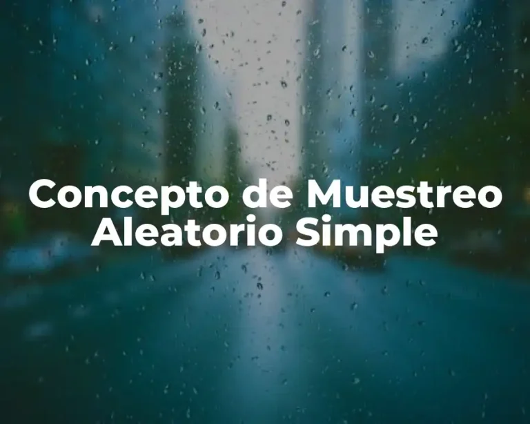 Concepto de Muestreo Aleatorio Simple