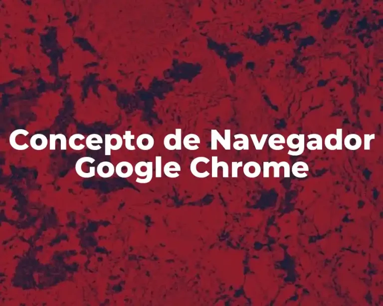 Concepto de Navegador Google Chrome