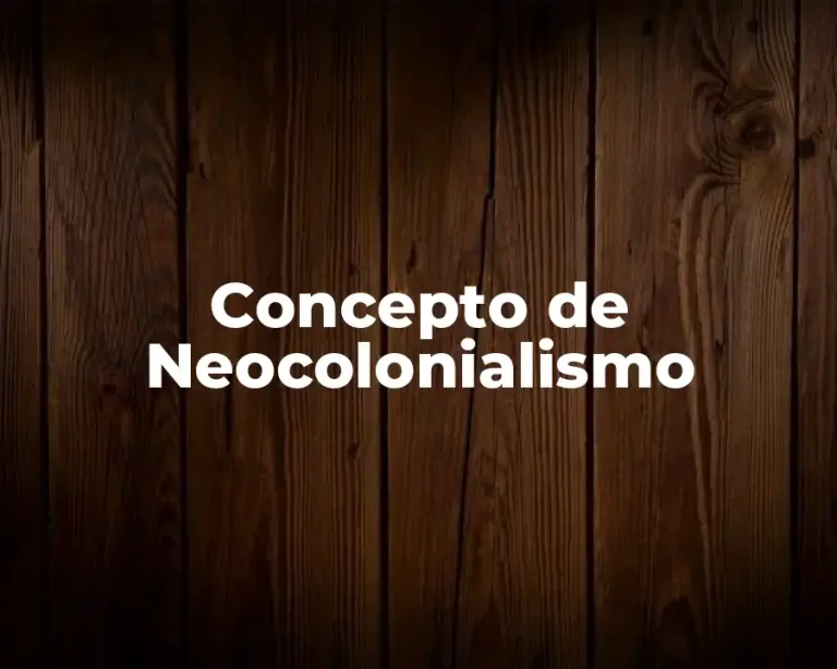 Concepto de Neocolonialismo