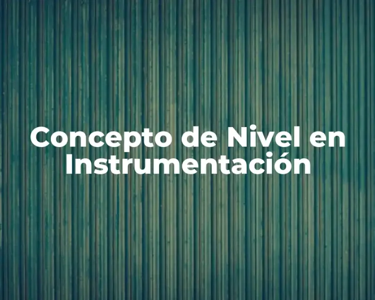 Concepto de Nivel en Instrumentación
