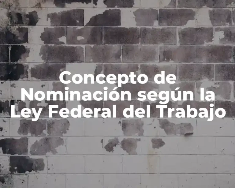 Concepto de Nominación según la Ley Federal del Trabajo