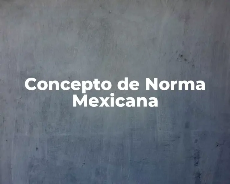 Concepto de Norma Mexicana