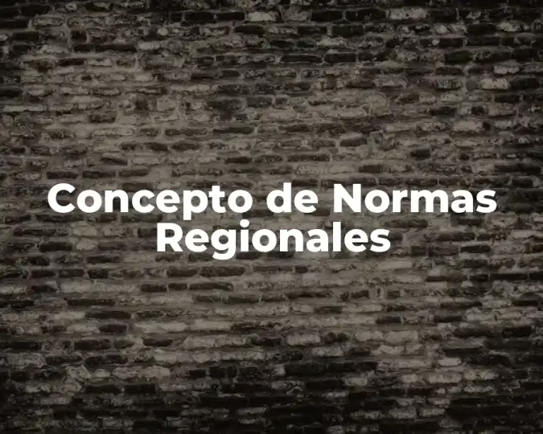 Concepto de Normas Regionales