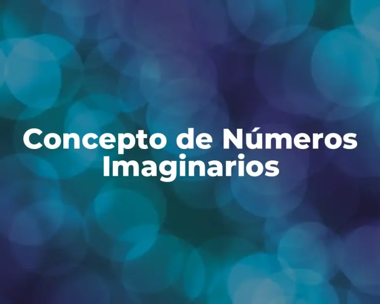 Concepto de Números Imaginarios