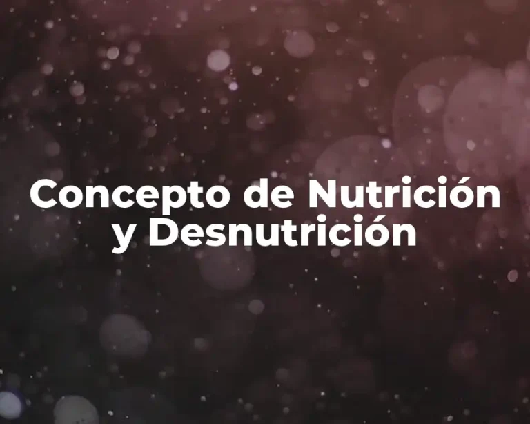 Concepto de Nutrición y Desnutrición