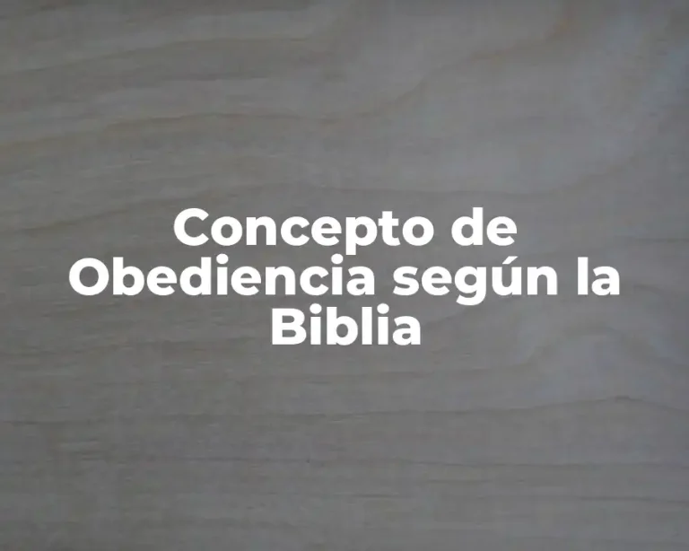 Concepto de Obediencia según la Biblia