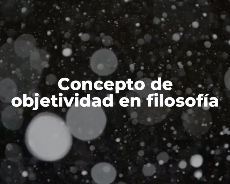 Concepto de objetividad en filosofía
