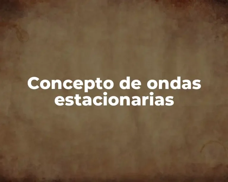 Concepto de ondas estacionarias