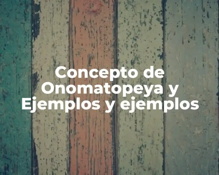 Concepto de Onomatopeya y Ejemplos y ejemplos