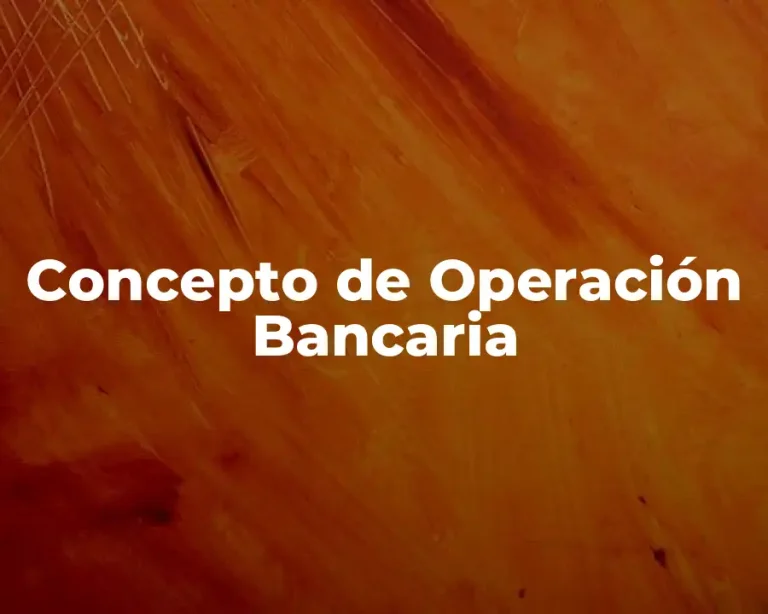Concepto de Operación Bancaria