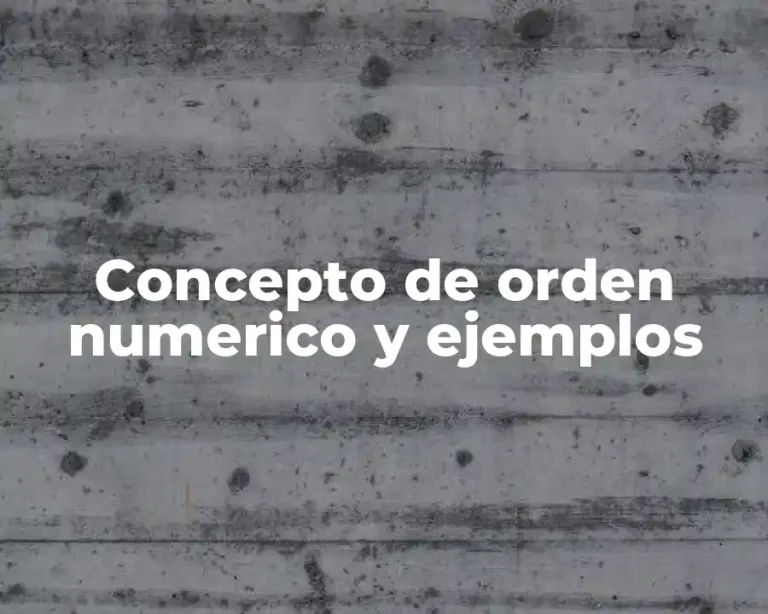 Concepto de orden numerico y ejemplos