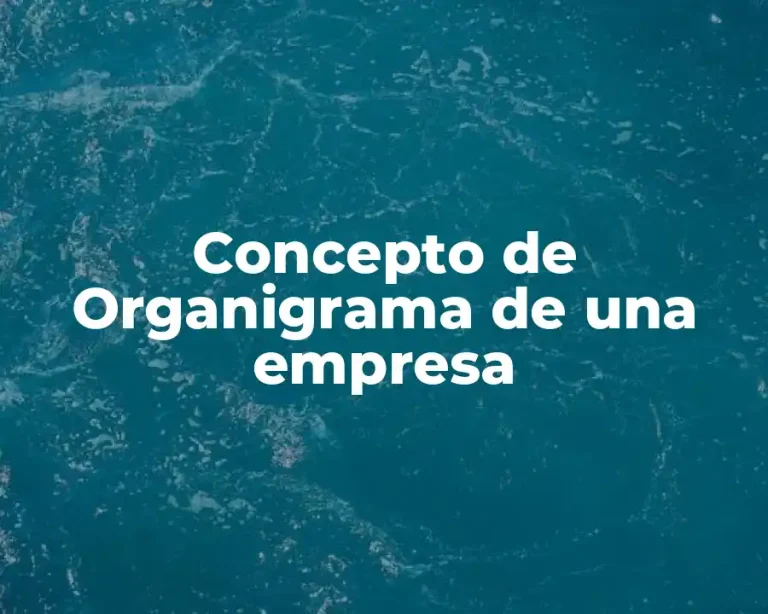Concepto de Organigrama de una empresa