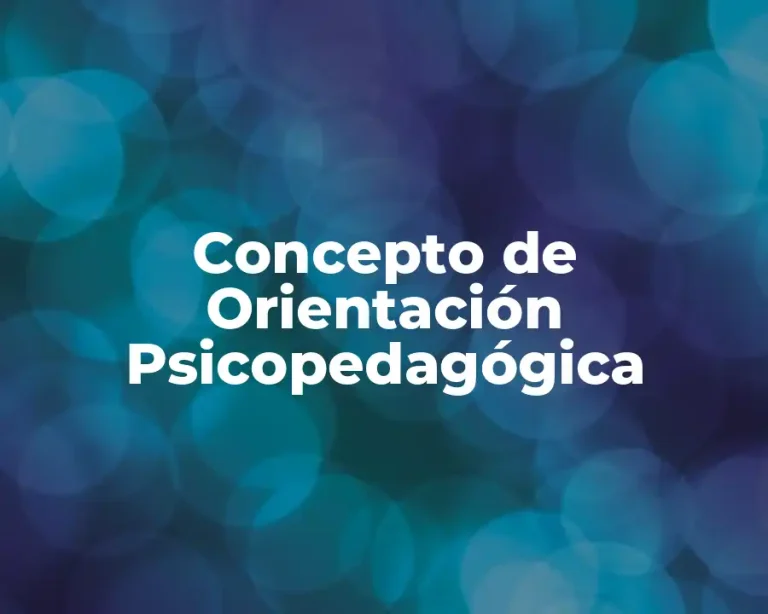 Concepto de Orientación Psicopedagógica