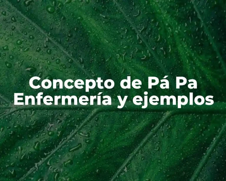 Concepto de Pá Pa Enfermería y ejemplos