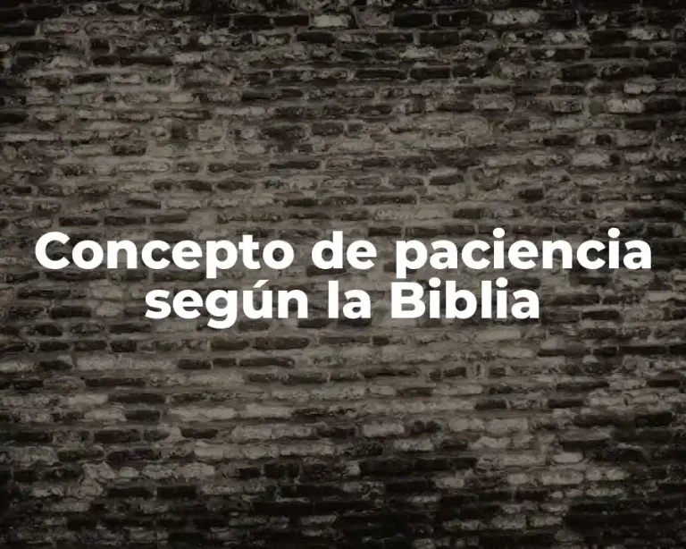 Concepto de paciencia según la Biblia