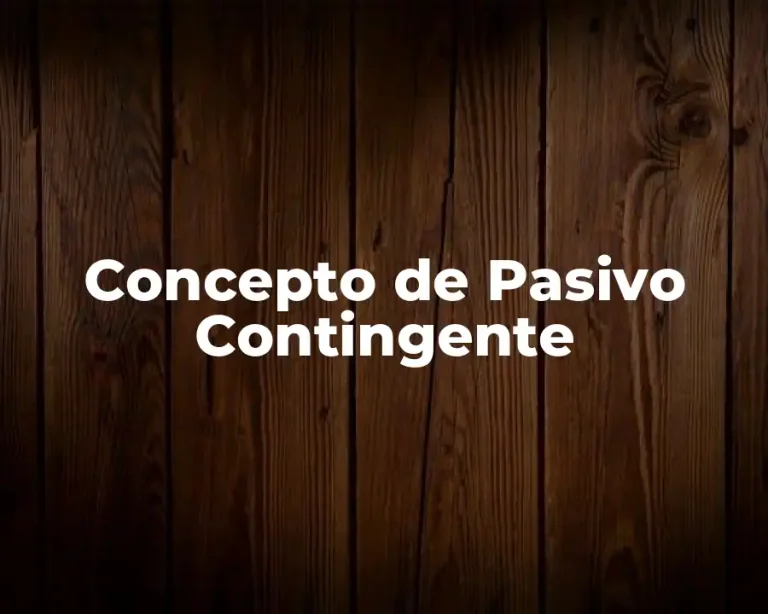 Concepto de Pasivo Contingente