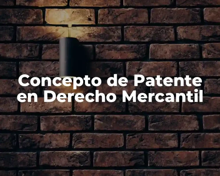 Concepto de Patente en Derecho Mercantil