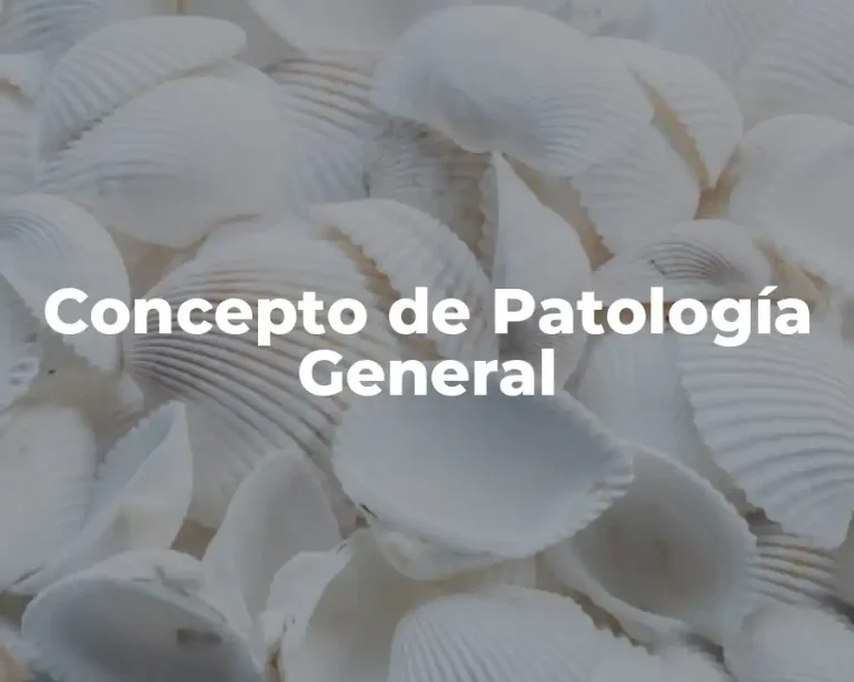 Concepto de Patología General
