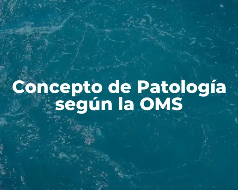 Concepto de Patología según la OMS