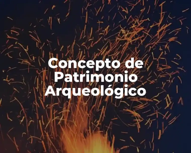 Concepto de Patrimonio Arqueológico